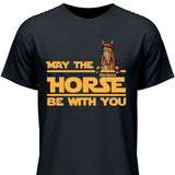 May the horse be with you - Customizable T-Shirt