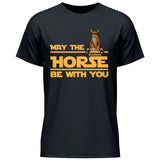 May the horse be with you - Customizable T-Shirt