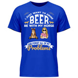 I just want to drink beer - Customizable T-Shirt