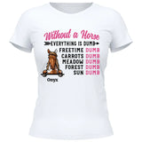 Without A Horse - Customizable T-Shirt