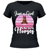 Just a girl who loves horses - Customizable T-Shirt