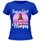 Just a girl who loves horses - Customizable T-Shirt