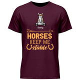 Horses keep me stable - Customizable T-Shirt