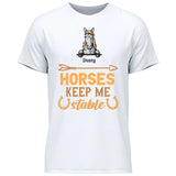 Horses keep me stable - Customizable T-Shirt