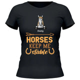 Horses keep me stable - Customizable T-Shirt
