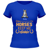 Horses keep me stable - Customizable T-Shirt