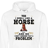 Yes I smell like a horse - Customizable Hoodie