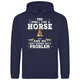 Yes I smell like a horse - Customizable Hoodie