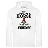 Yes I smell like a horse - Customizable Hoodie