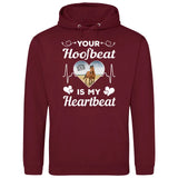 Your Hoofbeat Is My Heartbeat - Customizable Hoodie