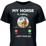 My Horse Is Calling Photo Upload - Customizable T-Shirt
