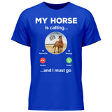 My Horse Is Calling Photo Upload - Customizable T-Shirt