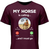 My Horse Is Calling Photo Upload - Customizable T-Shirt