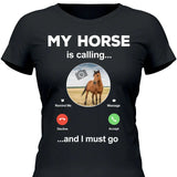 My Horse Is Calling Photo Upload - Customizable T-Shirt