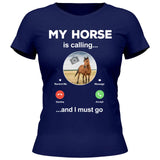 My Horse Is Calling Photo Upload - Customizable T-Shirt