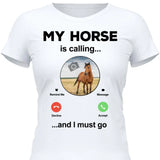 My Horse Is Calling Photo Upload - Customizable T-Shirt