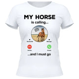 My Horse Is Calling Photo Upload - Customizable T-Shirt