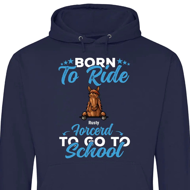 Born to ride, forced to school - Personalized Hoodie