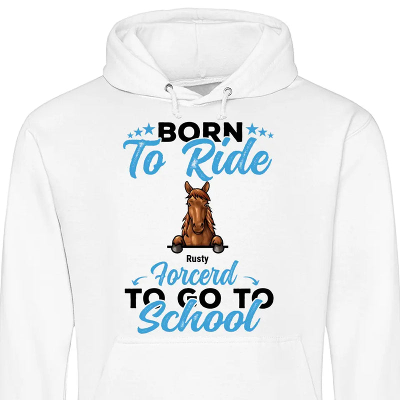 Born to ride, forced to school - Personalized Hoodie