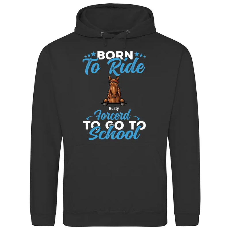 Born to ride, forced to school - Personalized Hoodie