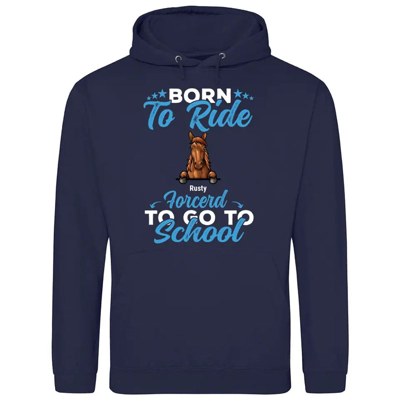 Born to ride, forced to school - Personalized Hoodie