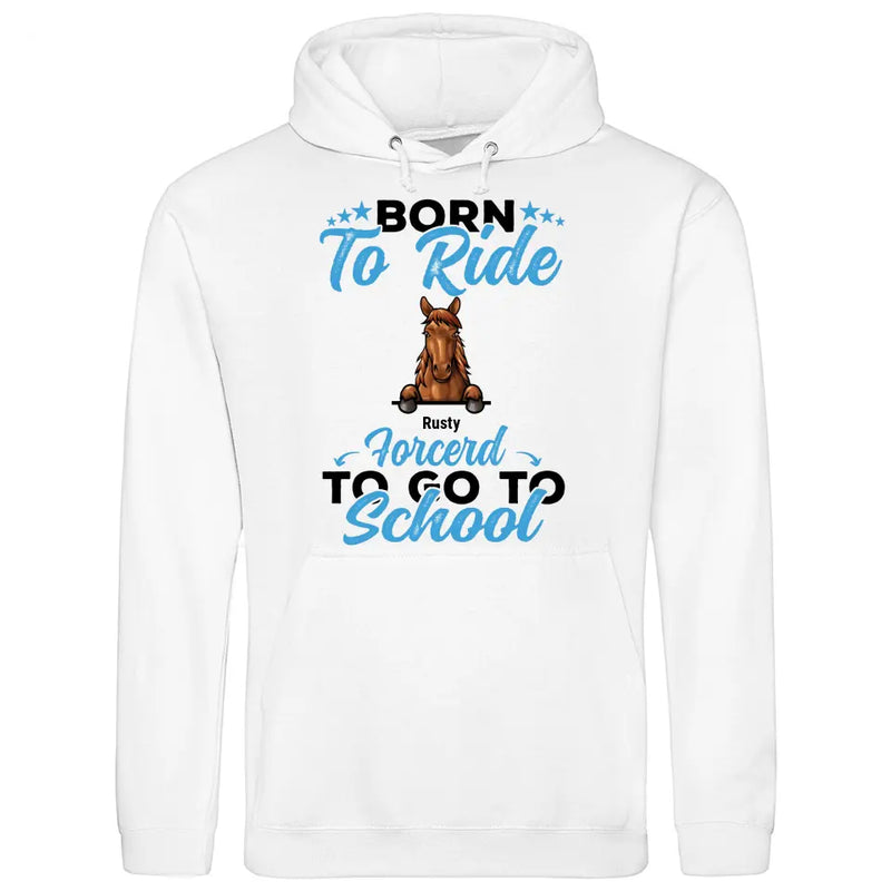Born to ride, forced to school - Personalized Hoodie