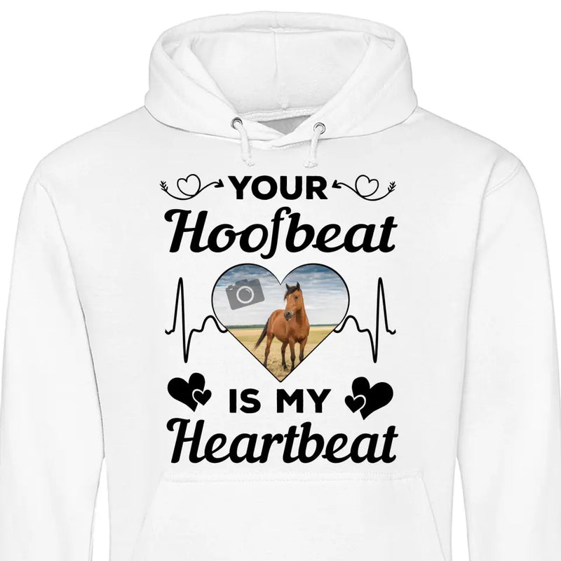 Your Hoofbeat Is My Heartbeat - Personalized Hoodie