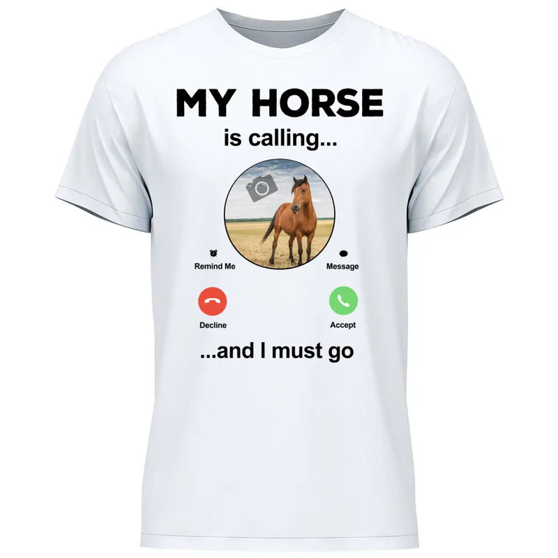 My Horse Is Calling Photo Upload - Personalized Tshirt