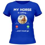 My Horse Is Calling Photo Upload - Personalized Tshirt