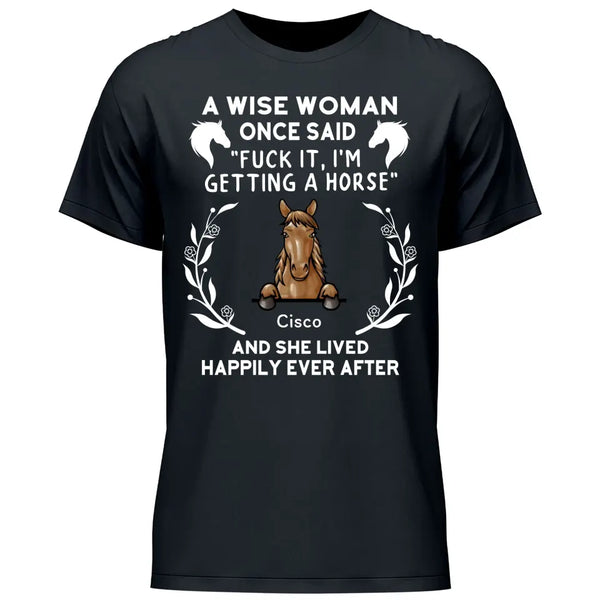 A wise woman once said - Personalized Tshirt