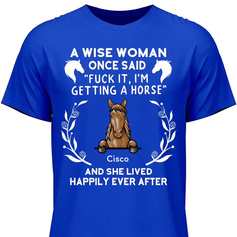 A wise woman once said - Personalized Tshirt