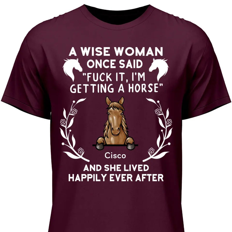 A wise woman once said - Personalized Tshirt