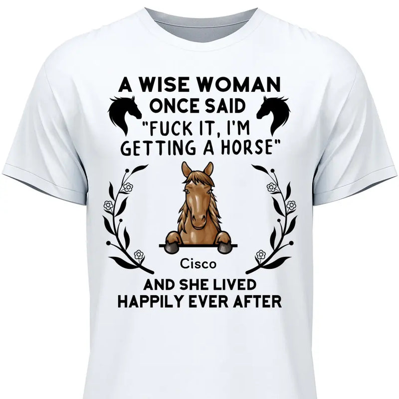 A wise woman once said - Personalized Tshirt