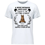 A wise woman once said - Personalized Tshirt