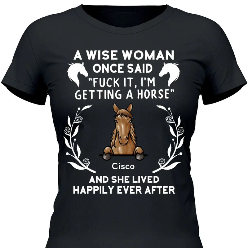 A wise woman once said - Personalized Tshirt