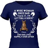 A wise woman once said - Personalized Tshirt