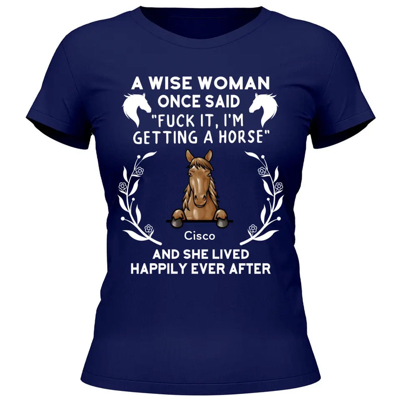 A wise woman once said - Personalized Tshirt