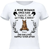 A wise woman once said - Personalized Tshirt