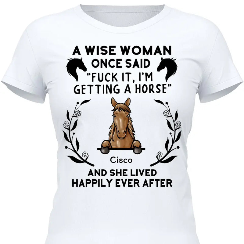 A wise woman once said - Personalized Tshirt